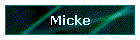 Micke